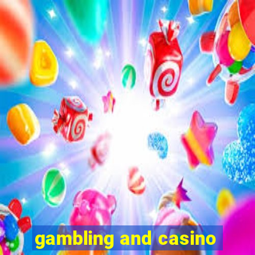 gambling and casino