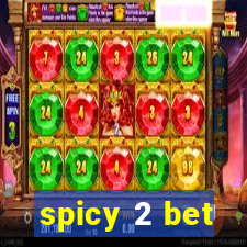 spicy 2 bet