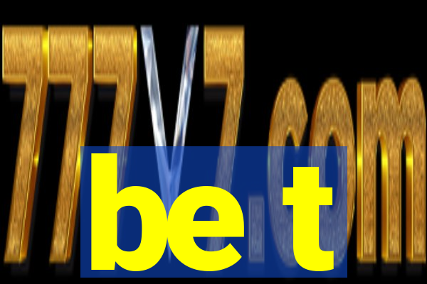 be t