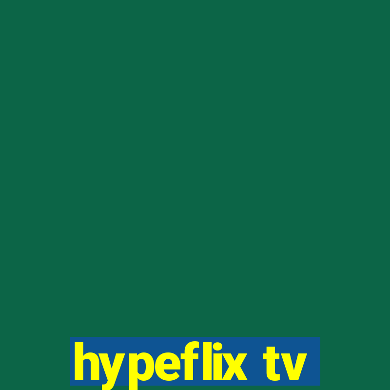 hypeflix tv