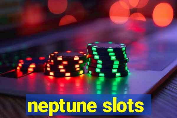 neptune slots