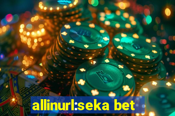 allinurl:seka bet