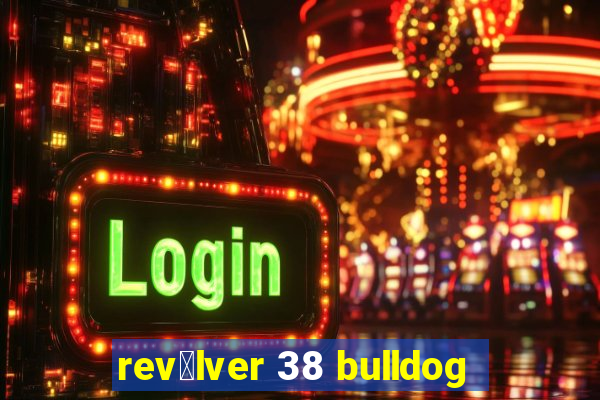 rev贸lver 38 bulldog