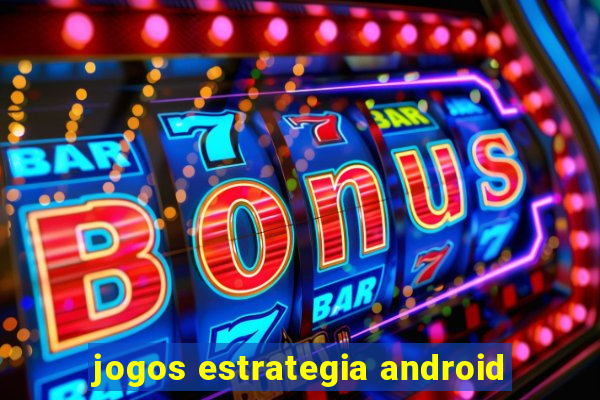 jogos estrategia android