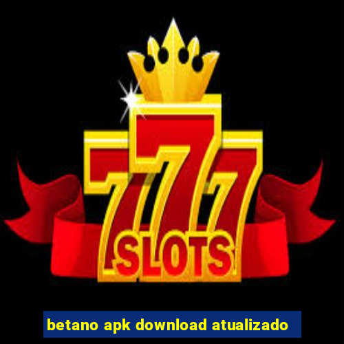 betano apk download atualizado