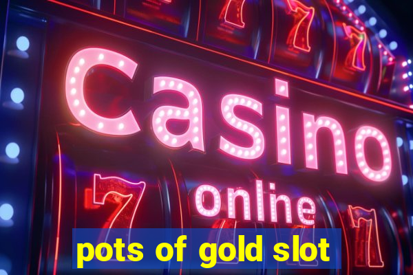 pots of gold slot