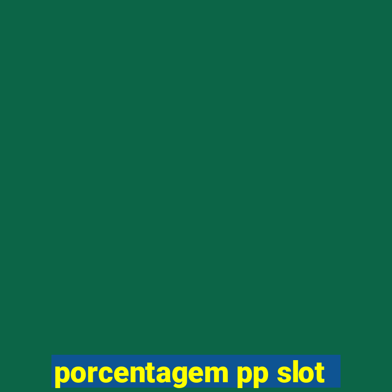 porcentagem pp slot