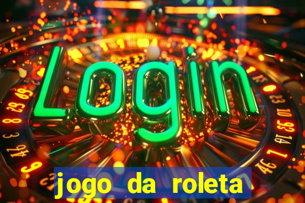 jogo da roleta online gratis