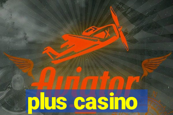 plus casino