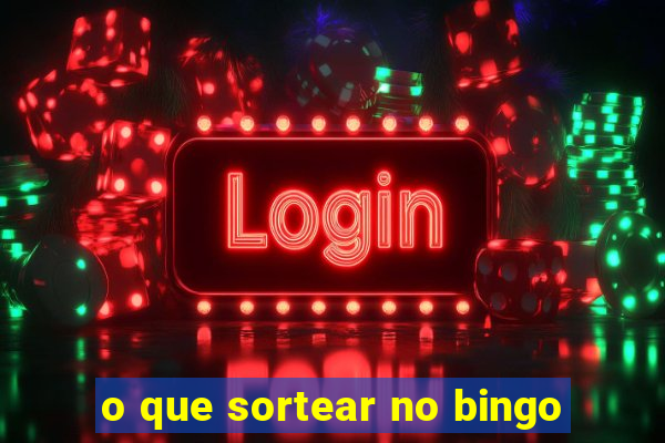 o que sortear no bingo