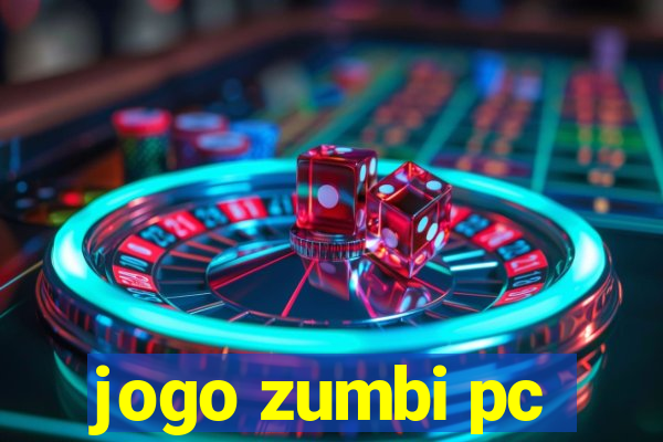 jogo zumbi pc