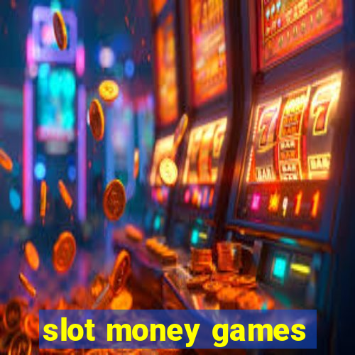 slot money games