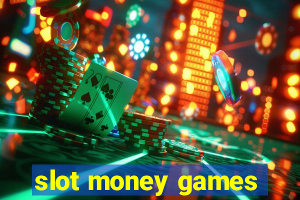 slot money games