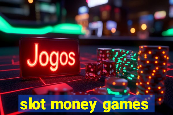 slot money games