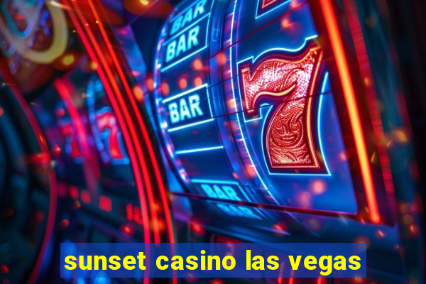 sunset casino las vegas