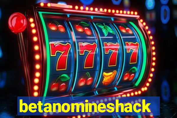 betanomineshack