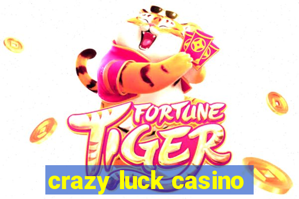 crazy luck casino