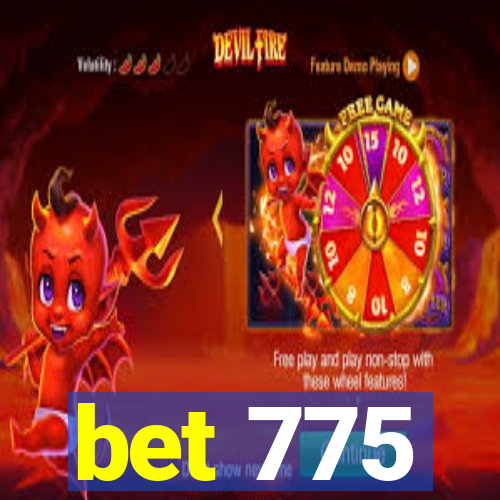 bet 775