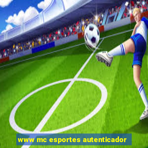 www mc esportes autenticador