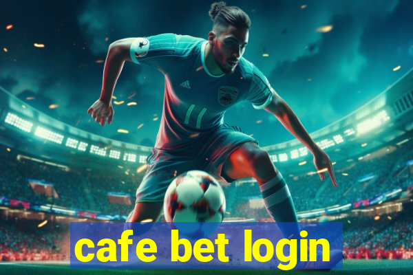 cafe bet login