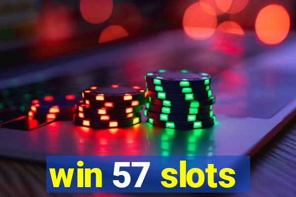 win 57 slots