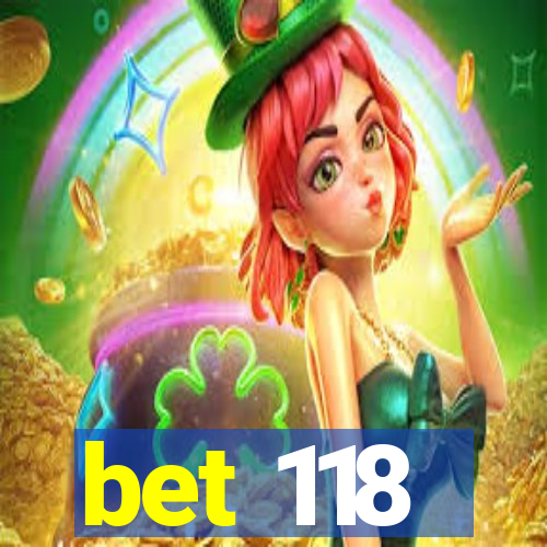 bet 118