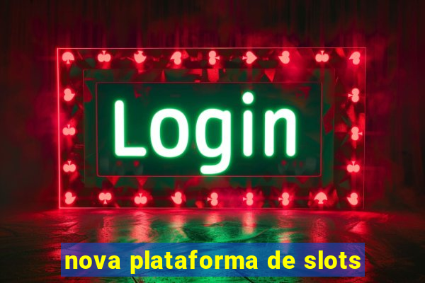 nova plataforma de slots