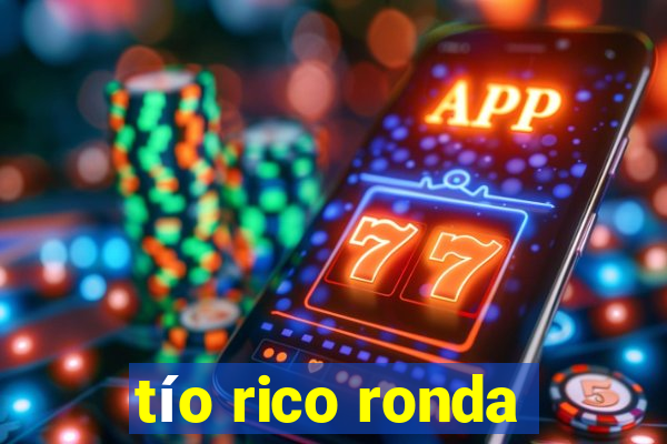 tío rico ronda