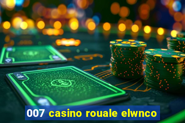 007 casino rouale elwnco