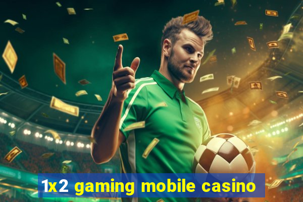 1x2 gaming mobile casino