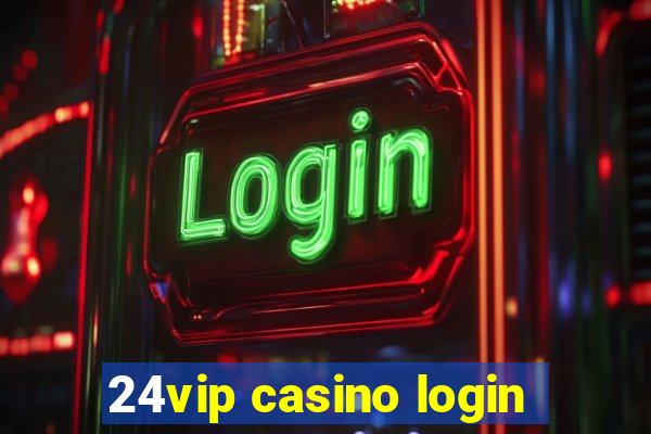 24vip casino login