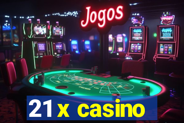 21 x casino