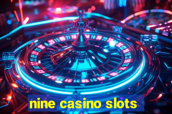 nine casino slots