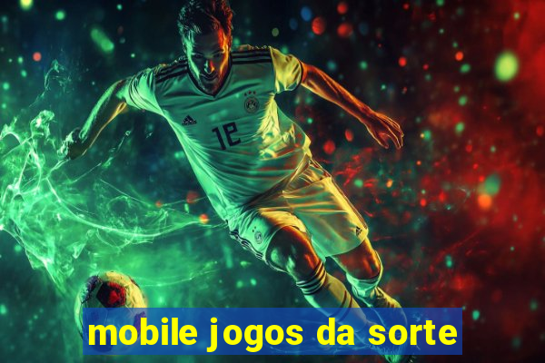 mobile jogos da sorte