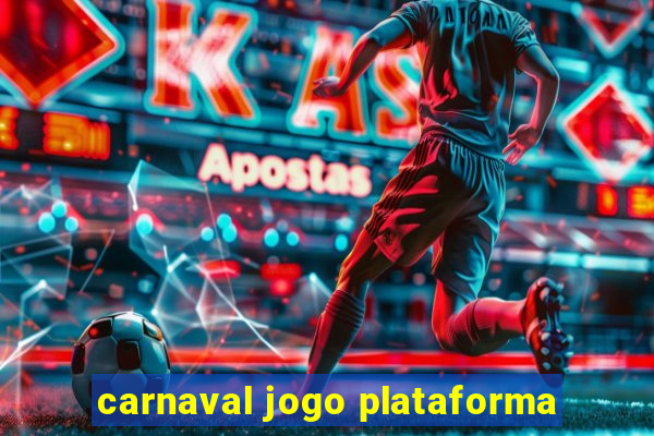 carnaval jogo plataforma