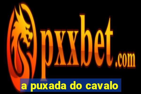 a puxada do cavalo