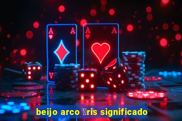 beijo arco 铆ris significado