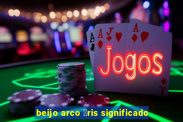 beijo arco 铆ris significado