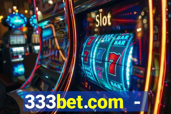 333bet.com - ca?a-níqueis online cassino