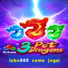 lobo888 como jogar fortune tiger