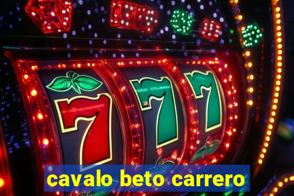 cavalo beto carrero