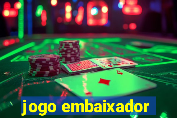 jogo embaixador