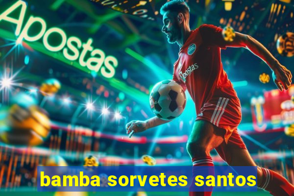 bamba sorvetes santos