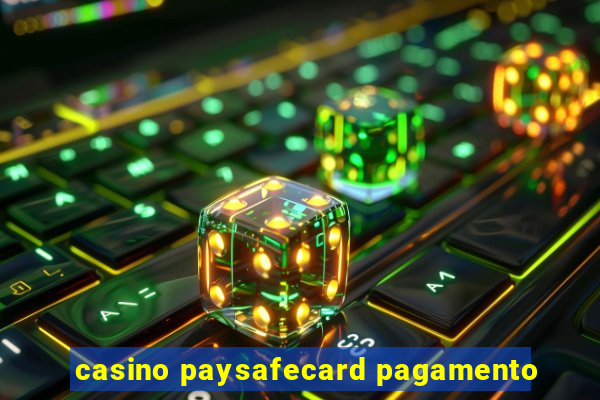 casino paysafecard pagamento