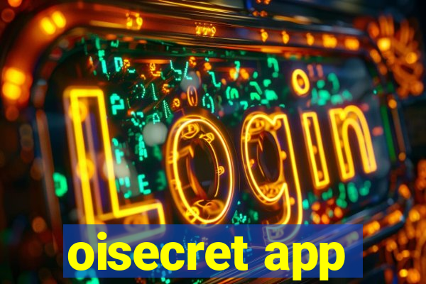 oisecret app