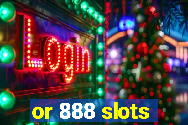 or 888 slots