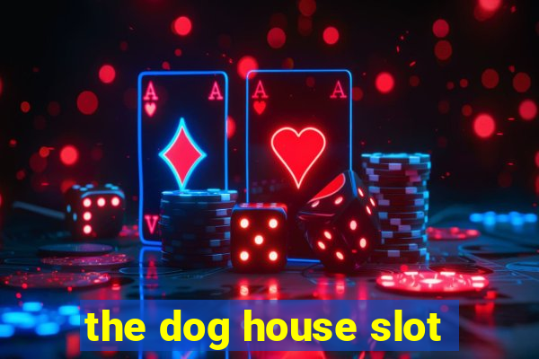 the dog house slot