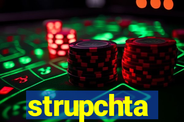 strupchta