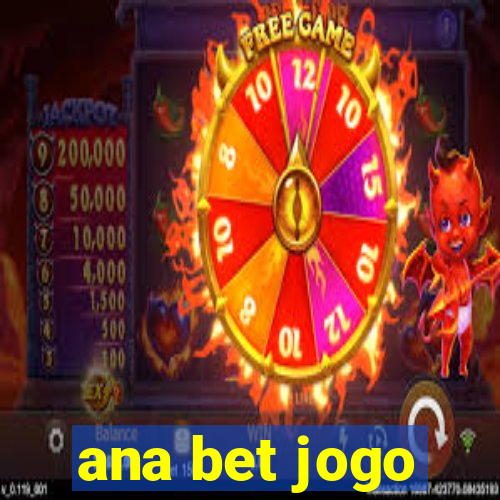 ana bet jogo