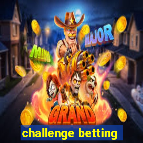 challenge betting